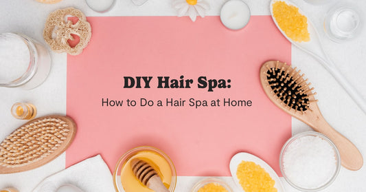 DIY Hair Spa: How to Do Hair Spa at Home