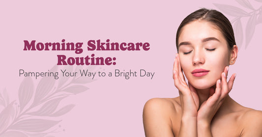 Morning Skincare Routine: Pampering Your Way to a Bright Day
